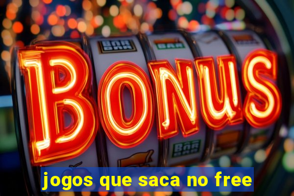 jogos que saca no free